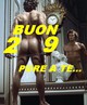 Mi hanno chiesto e perche' non un culo maschile, tanto per accontentare le signore. Evvabbè, bussate e vi verrà aperto, pero' non esageriamo, che se continuiamo con tutti questi culi, poi va a finire che apriamo uno spettacolo al Bagaglino... Cià