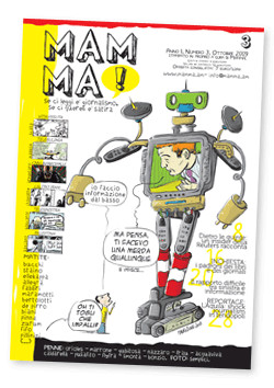 Il numero 3 di Mamma! e' dedicato al tema dell'informazione, con fumetti, inchieste, vignette e reportage dal sottobosco dei media alternativi. Clicca sulla copertina e fai un microabbonamento: tre numeri venti euri.