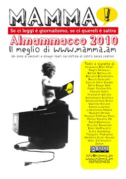 Almammacco 2010: il meglio di Mamma! rilegato per voi.  365 giorni di satira e informazione in 92 pagine a colori: un regalo per i nostri amati lettori.   Cliccate e leggetene tutti: l'almanacco e' gratis! E se vi piace, abbonatevi alla rivista, che e' perfino meglio del sito. http://www.mamma.am/almanacco2010   