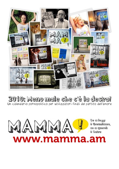 Per un 2010 all'insegna dell'amore, Mamma! ha raccolto per voi in questo calendario i curriculum piu' significativi di prestigiose nobildonne della politica, che faranno democraticamente compagnia anche ai più umili lavoratori precari. Chi è fuori dalle stanze del potere può mettere in salotto il nostro calendario per stare assieme alla gente che conta, e sentrsi come a Villa Certosa anche in una lurida stanza in affitto.